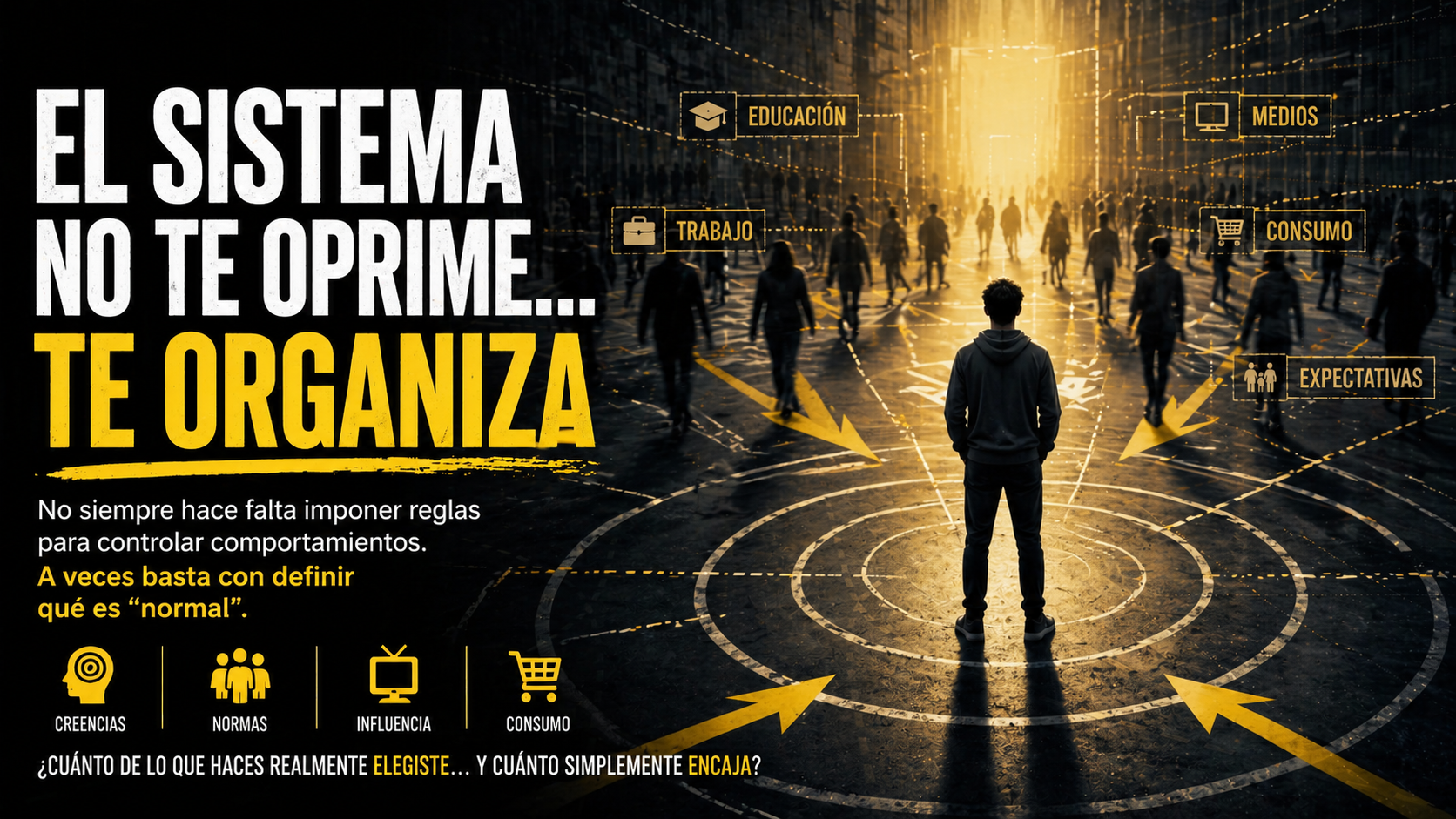El sistema no te oprime… te organiza
